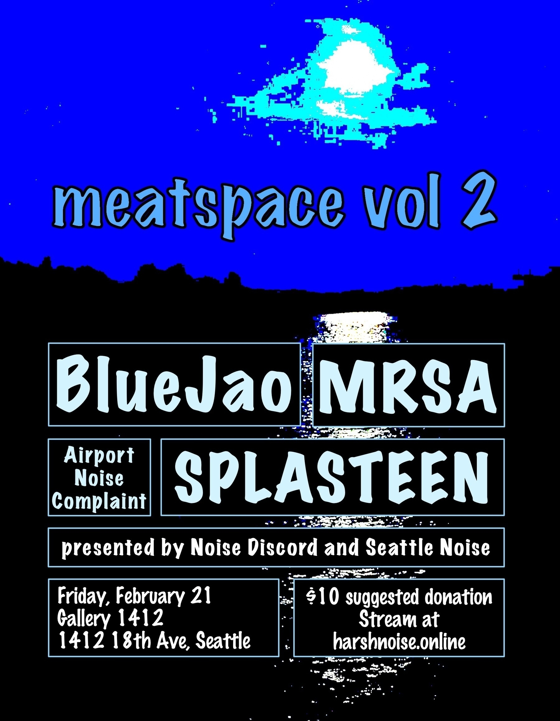 Flyer for meatspace vol 2 featuring performances from MRSA / BlueJao / Airport Noise Complaint / SPLASTEEN